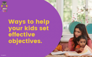 Ways to help your kids set effective objectives tizi.games